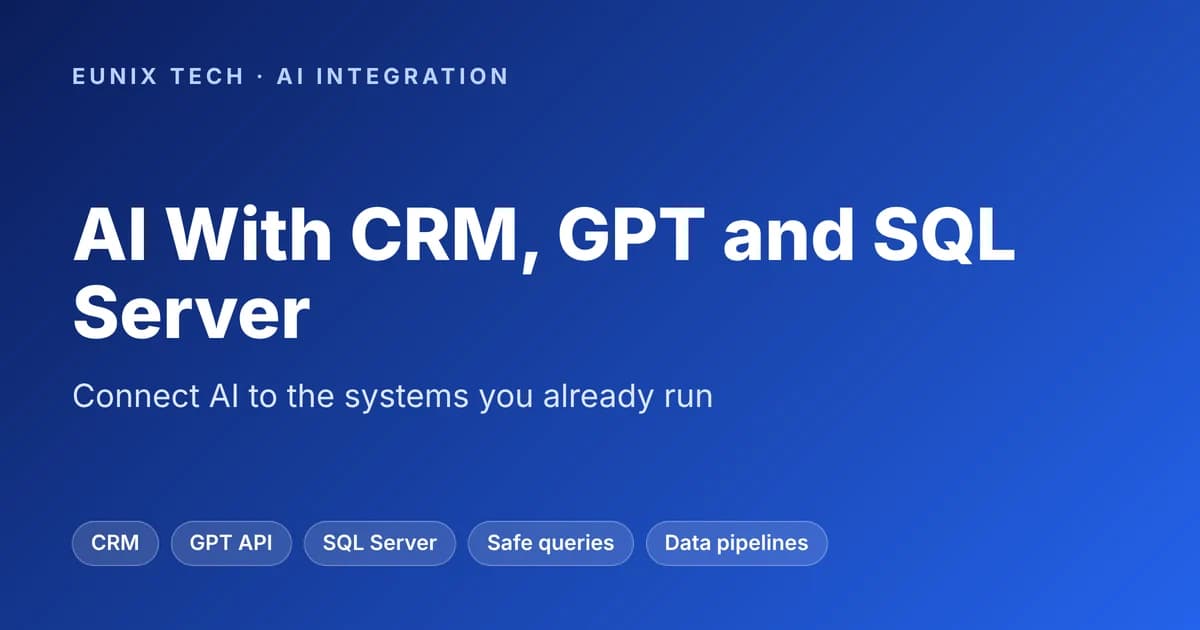 AI Integration With CRM, GPT and SQL Server: How to Connect AI to the Systems You Already Run